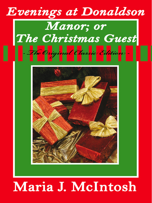 Title details for Evenings at Donaldson Manor; Or The Christmas Guest - The Original Classic Edition by Maria J. McIntosh - Available